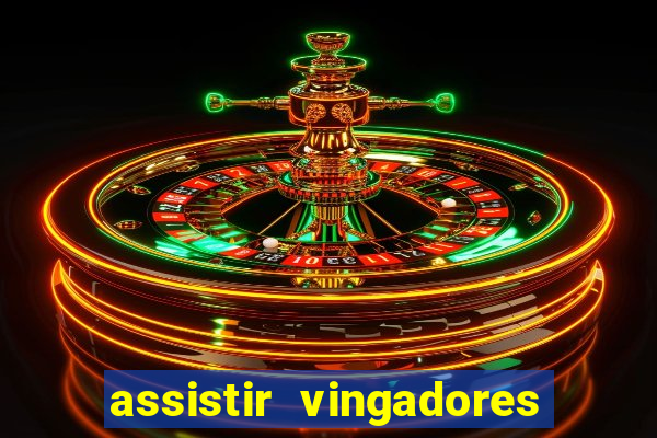 assistir vingadores ultimato completo dublado gratis